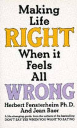 Making Life Right When it Feels All Wrong