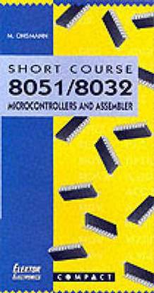 Short Course 8051/8032 Microcontrollers and Assembler