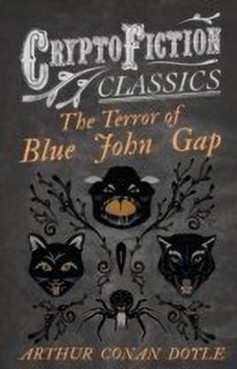 The Terror of Blue John Gap (Cryptofiction Classics)