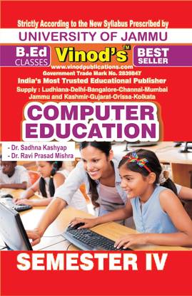 JAMMU B.Ed-IV COMPUTER EDUCATION (E) SEM-IV JAMMU UNIVERSITY - Vinod Publications