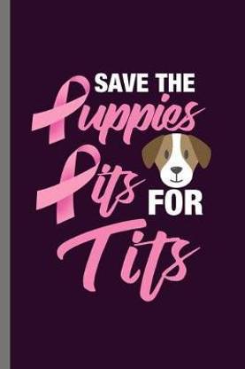 Save the Puppies pits for tits