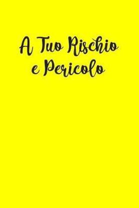 A Tuo Rischio e Pericolo
