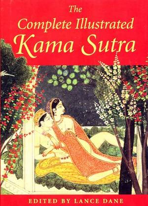 The Complete Illustrated Kama Sutra - ( Includes 250 Rare Images )