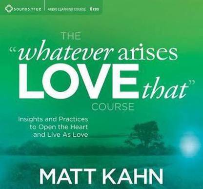 Whatever Arises, Love That Course