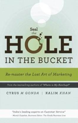 Seal the Hole in the Bucket  - Re-master the Lost Art of Marketing