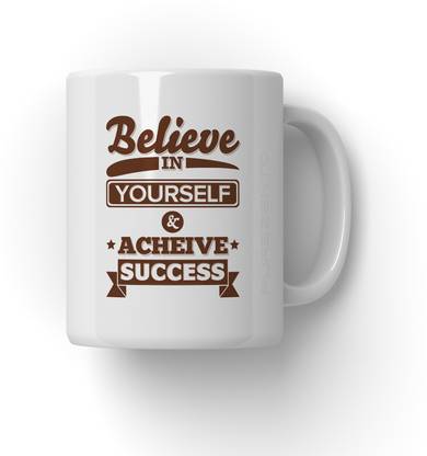 purezento Believe In Yourself And Achieve Success Ceramic Coffee Mug