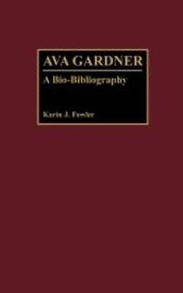Ava Gardner  - A Bio-Bibliography