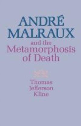 Andre? Malraux and the Metamorphosis of Death