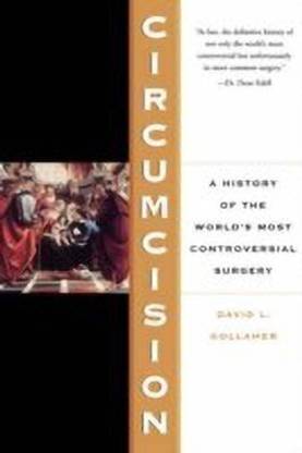 Circumcision: A History Of The World's Most Controversial Surgery
