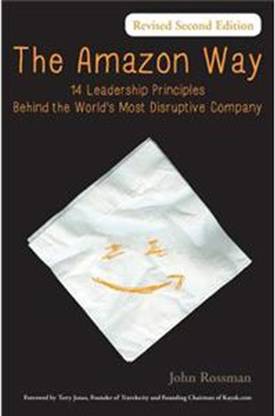 The Amazon Way: 14 Leadership Principles Behind The World's Most Disruptive Company