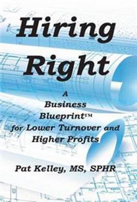 Hiring Right: A Business Blueprint For Lower Turnover And Higher Profits