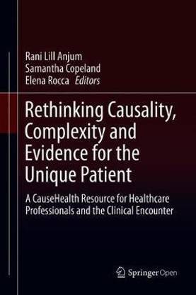 Rethinking Causality, Complexity and Evidence for the Unique Patient