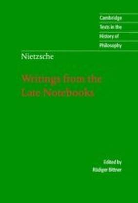 Nietzsche: Writings from the Late Notebooks