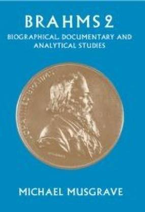 Brahms 2  - Biographical, Documentary and Analytical Studies