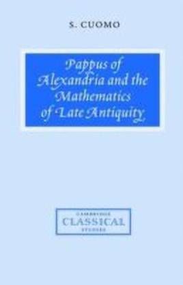 Pappus of Alexandria and the Mathematics of Late Antiquity