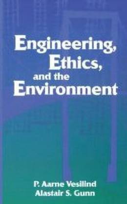 Engineering, Ethics, and the Environment
