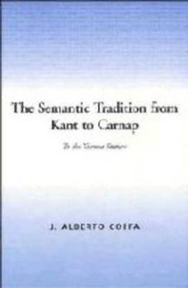 The Semantic Tradition from Kant to Carnap
