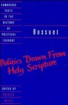 Bossuet: Politics Drawn from the Very Words of Holy Scripture