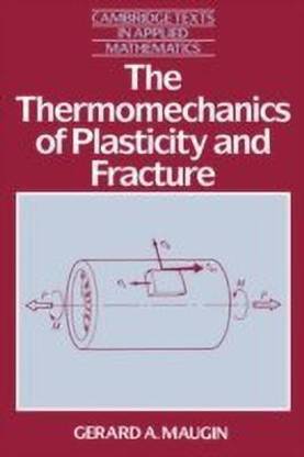The Thermomechanics of Plasticity and Fracture