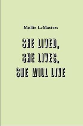 she lived, she lives, she will live
