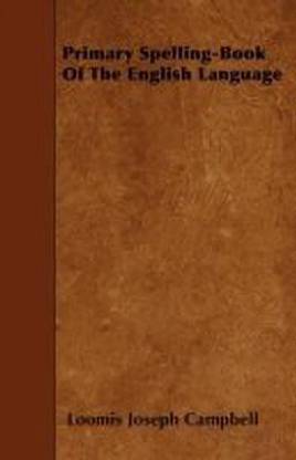 Primary Spelling-Book Of The English Language