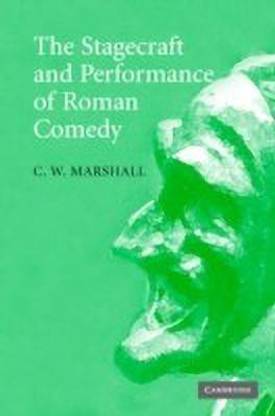The Stagecraft and Performance of Roman Comedy