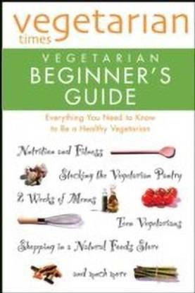 "Vegetarian Times" Vegetarian Beginner's Guide