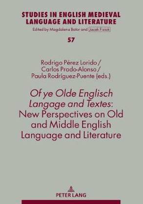 Of ye Olde Englisch Langage and Textes: New Perspectives on Old and Middle English Language and Literature
