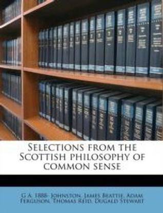 Selections from the Scottish Philosophy of Common Sense