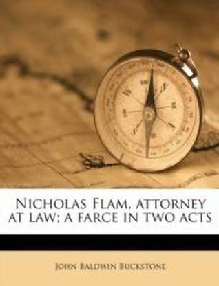 Nicholas Flam, Attorney at Law; A Farce in Two Acts