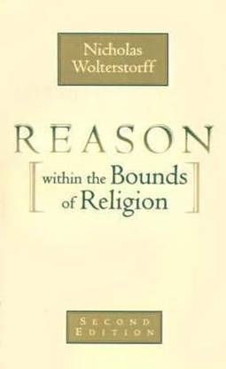 Reason within the Bounds of Religion