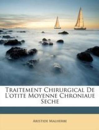 Traitement Chirurgical de l'Otite Moyenne Chroniaue Seche