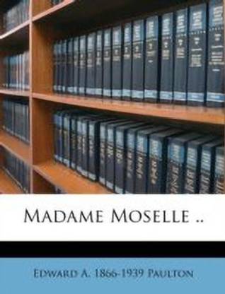 Madame Moselle ..