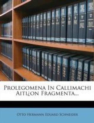 Prolegomena in Callimachi Aiti on Fragmenta...