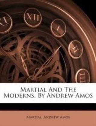 Martial and the Moderns, by Andrew Amos