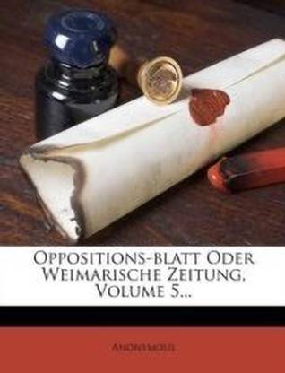 Oppositions-Blatt Oder Weimarische Zeitung, Volume 5...