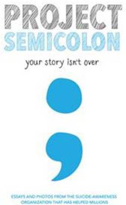 Project Semicolon: Your Story Isn't Over