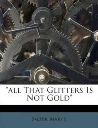 All That Glitters Is Not Gold