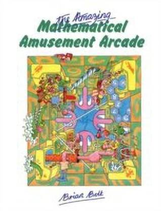 The Amazing Mathematical Amusement Arcade