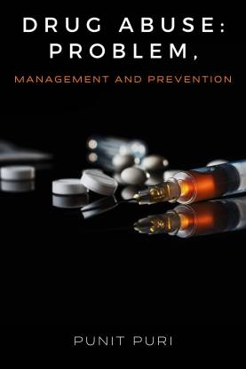 Drug Abuse: Problem, Management and Prevention