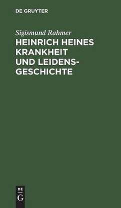Heinrich Heines Krankheit und Leidensgeschichte