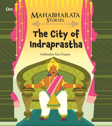 The City of Indraprastha : Mahabharata Stories