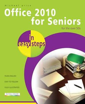 Office 2010 for Seniors in Easy Steps