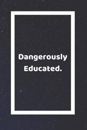 Dangerously Educated