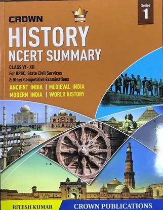 HISTORY NCERT SUMMARY (SERIES 1) CLASS VI - XII For UPSC , STATE CIVIL SERVICES AND OTHER COMPETITIVE EXAMINATIONS