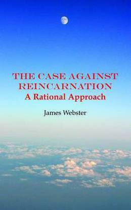 The Case Against Reincarnation