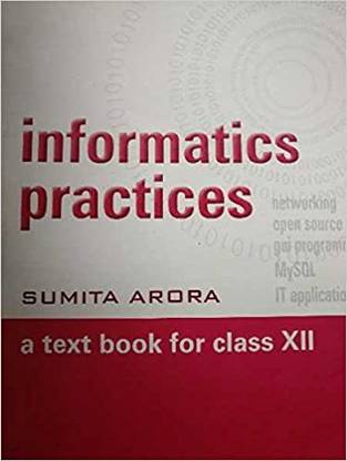 Informatics practices sumita arora class 12 CBSE