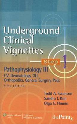 Underground Clinical Vignettes Step 1: Pathophysiology III: CV, Dermatology, GU, Orthopedics, General Surgery, PEDs