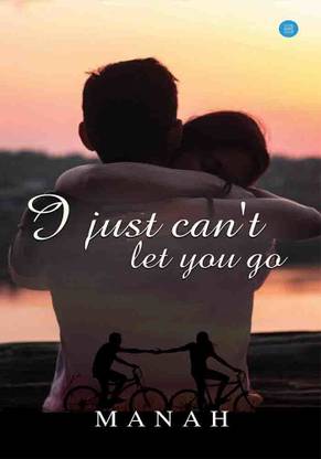 I just can't let you go
