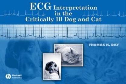 ECG Interpretation in the Critically Ill Dog and Cat illustrated edition Edition